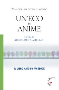 Un'eco di anime. 76 autori di tutto il mondo