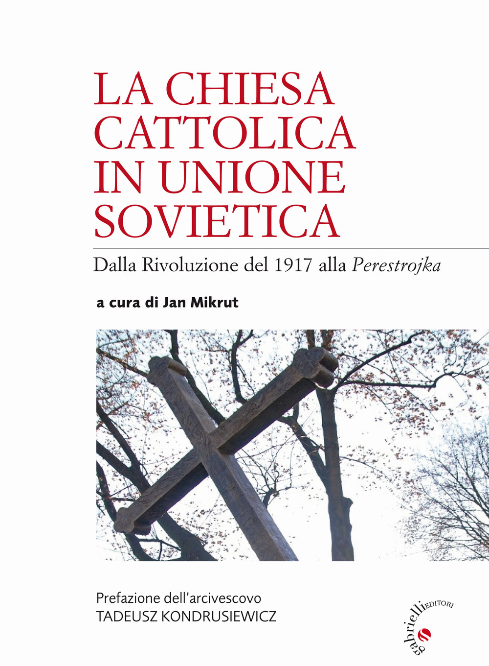 La Chiesa cattolica in Unione Sovietica. Dalla Rivoluzione del 1917 alla Perestrojka