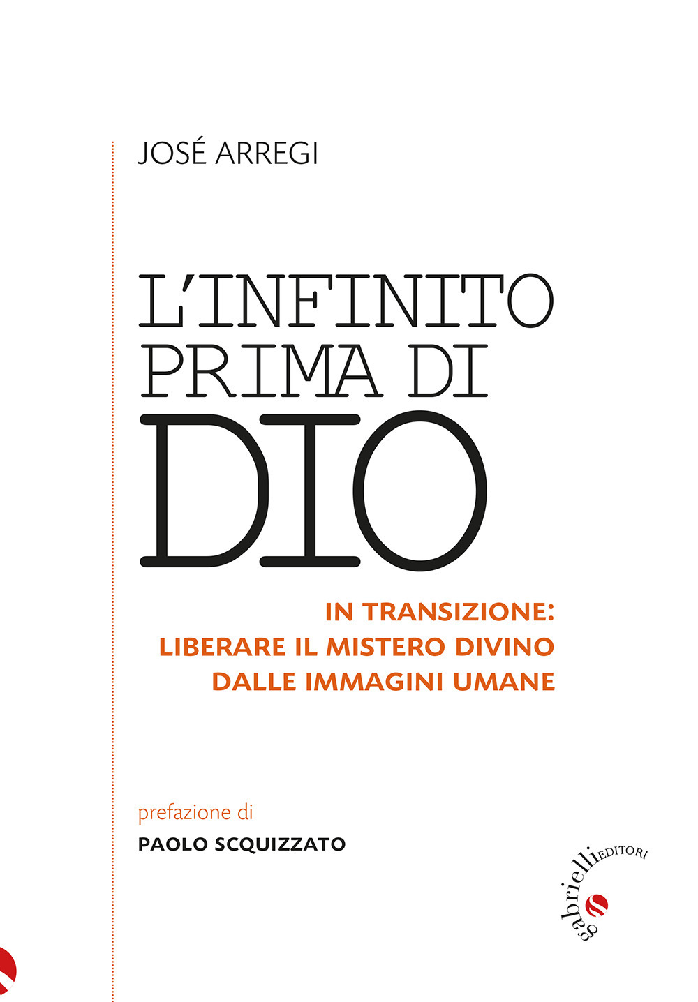 L'infinito prima di Dio. In transizione: liberare il mistero divino dalle immagini umane