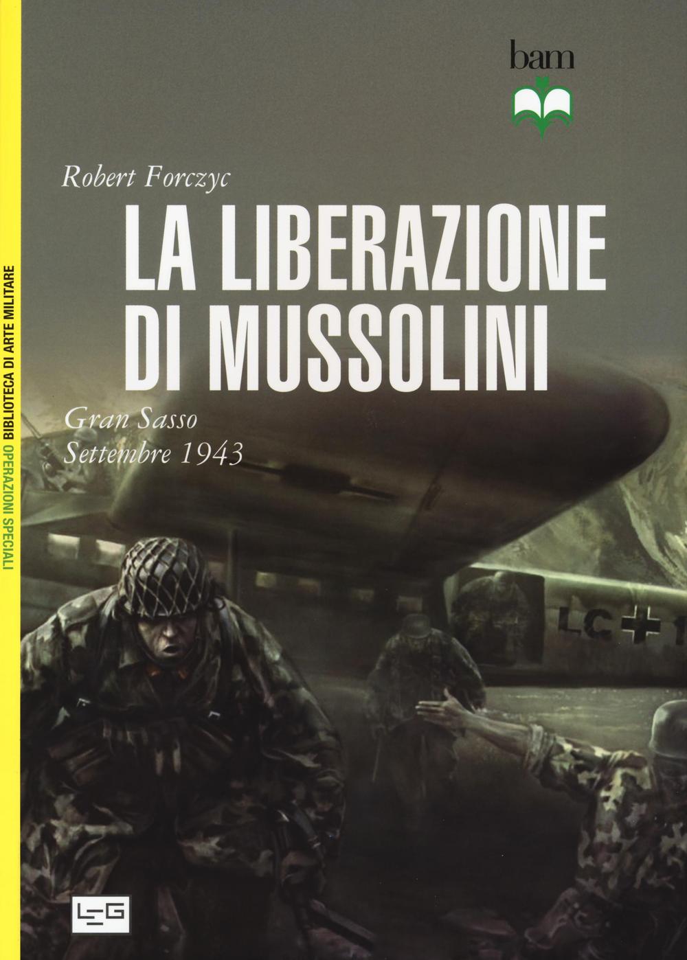 La liberazione di Mussolini. Gran Sasso. Settembre 1943