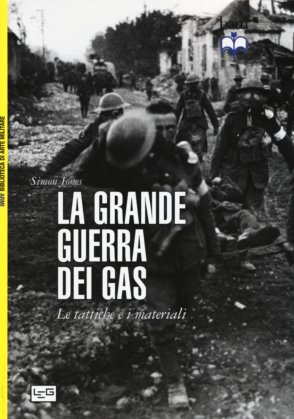 La grande guerra dei gas. Le tattiche e i materiali