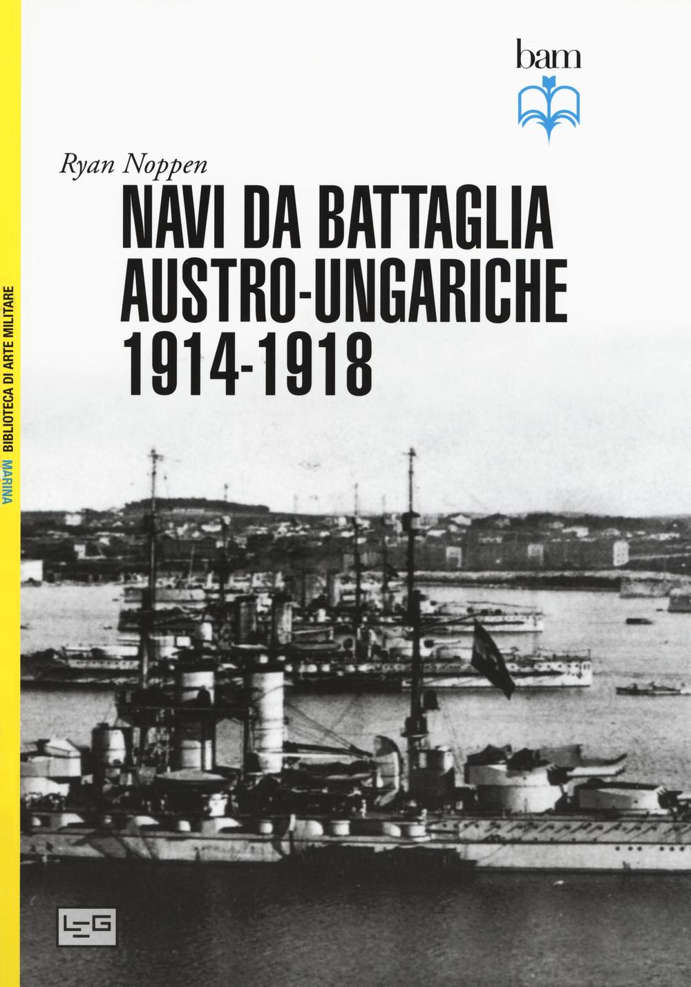 Navi da battaglia austro-ungariche 1914-1918. Ediz. illustrata