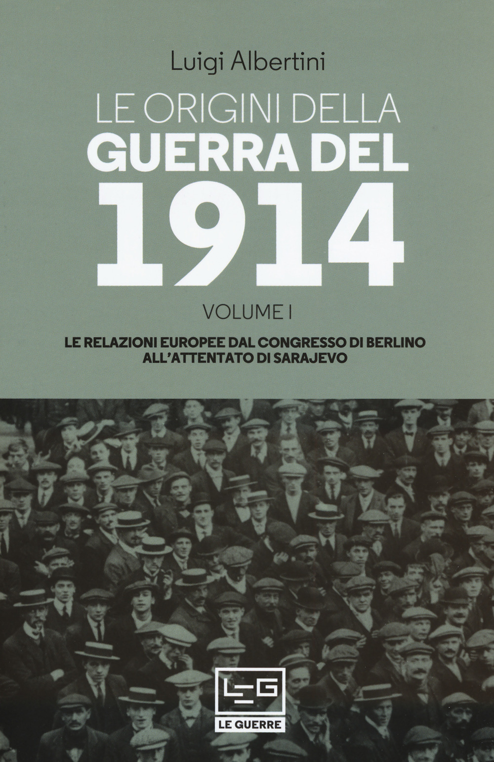 Le origini della guerra del 1914. Vol. 1: Le relazioni europee dal Congresso di Berlino all'attentato di Sarajevo