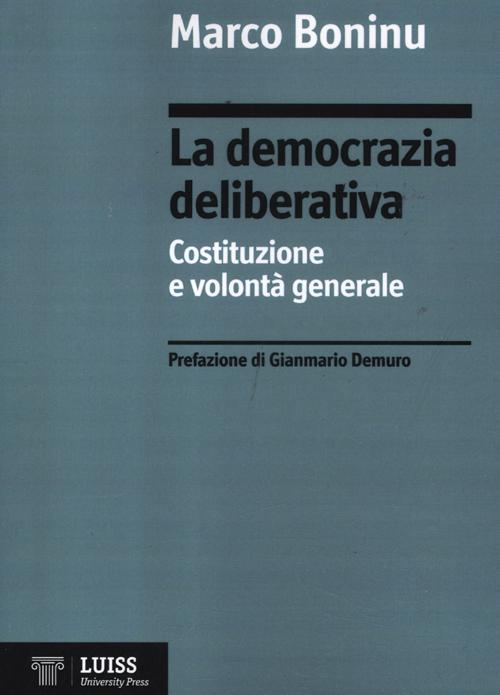 La democrazia deliberativa. Costituzione e volontà generale