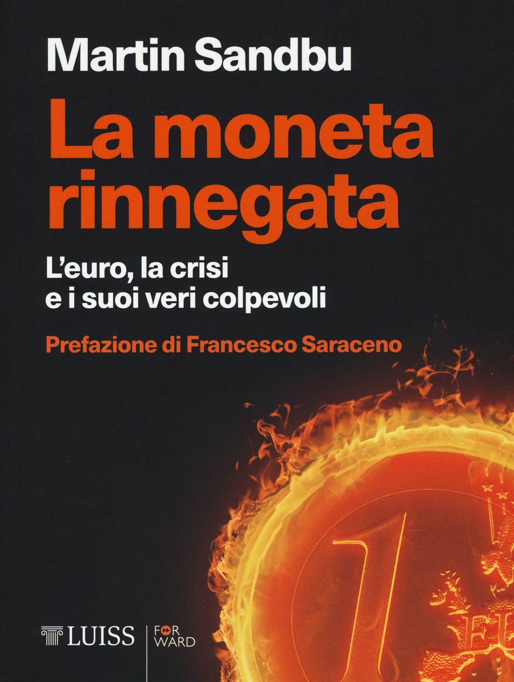 La moneta rinnegata. L'Euro, la crisi e i suoi veri colpevoli