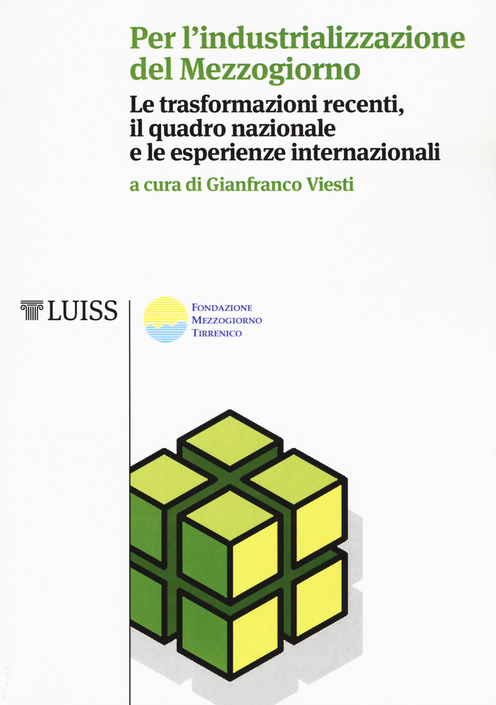 Per l'industrializzazione del Mezzogiorno. Le trasformazioni recenti, il quadro nazionale e le esperienze internazionali