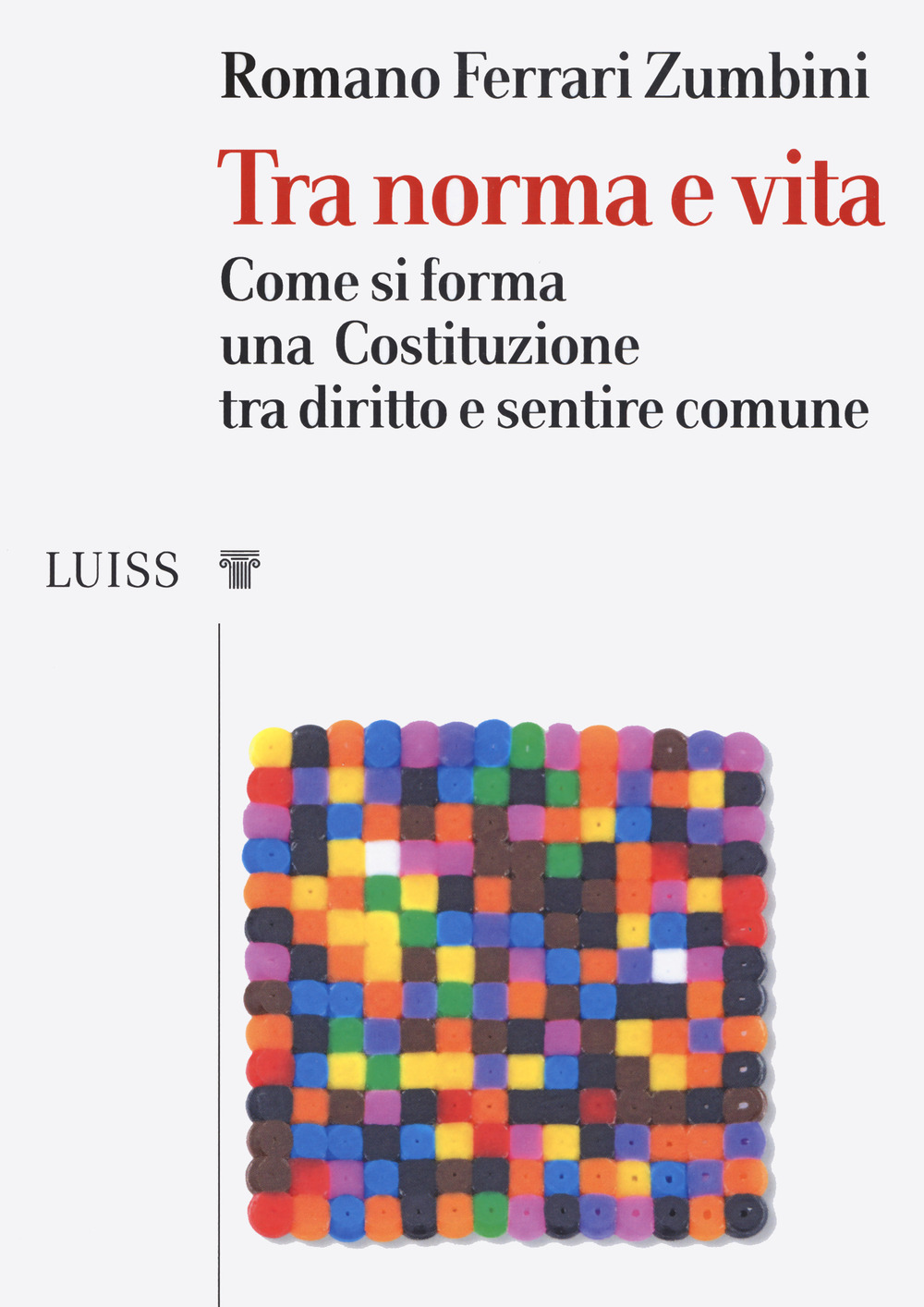 Tra norma e vita. Come si forma una Costituzione tra diritto e sentire comune