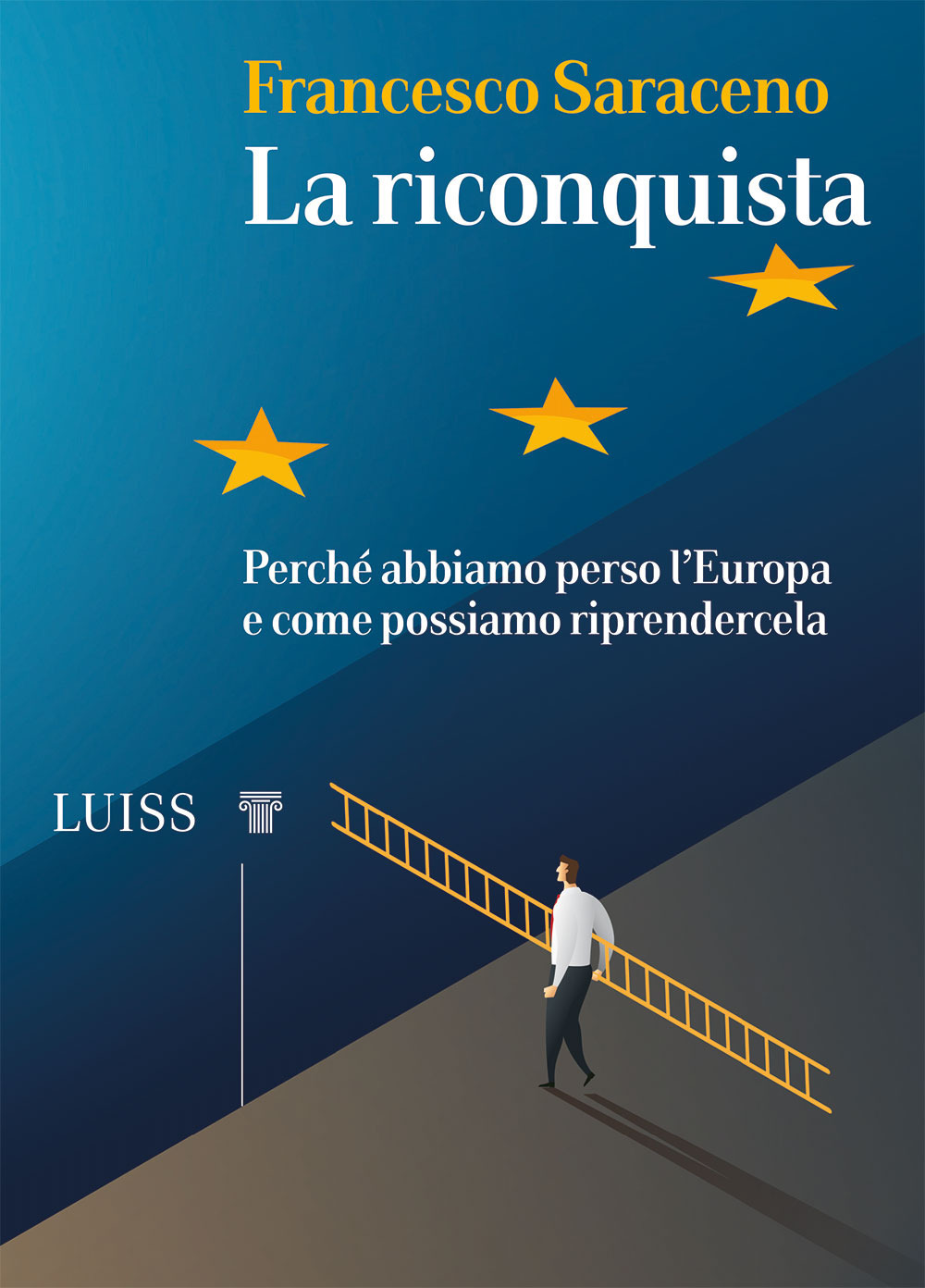 La riconquista. Perché abbiamo perso l'Europa e come possiamo riprendercela