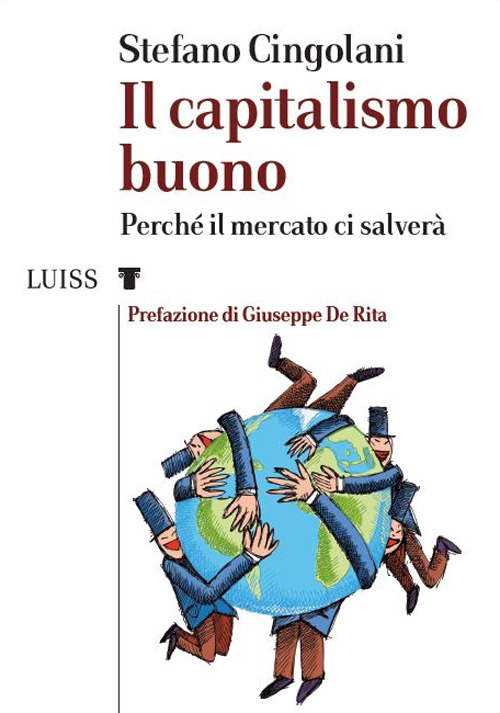 Il capitalismo buono. Perché il mercato ci salverà