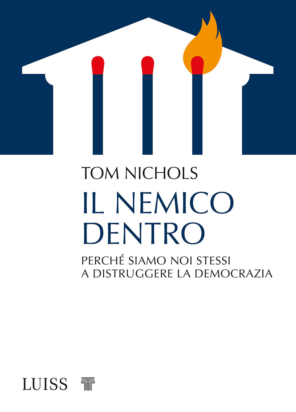 Il nemico dentro. Perché siamo noi stessi a distruggere la democrazia