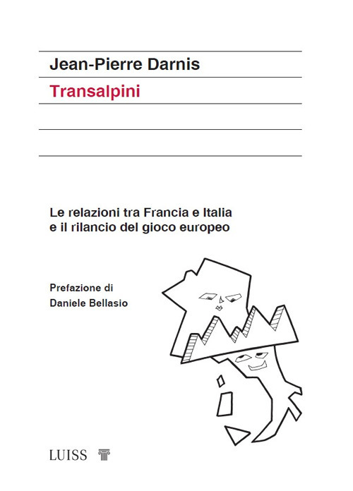 Transalpini. Le relazioni tra Francia e Italia e il rilancio del gioco europeo