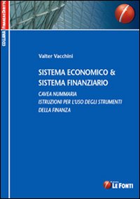 Sistema economico & sistema finanziario. Cavea nummaria. Istruzioni per l'uso degli strumenti della finanza