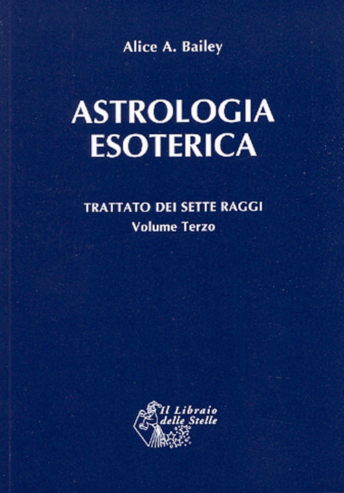 Trattato dei sette raggi. Vol. 3: Astrologia esoterica