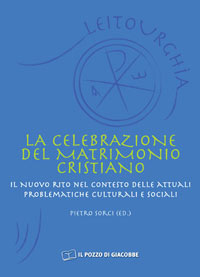 La celebrazione del matrimonio cristiano. Il nuovo rito nel contesto delle attuali problematiche culturali e sociali