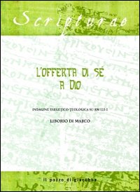 L'offerta di sé a Dio. Indagine esegetico-teologica su Rm 12, 1-2