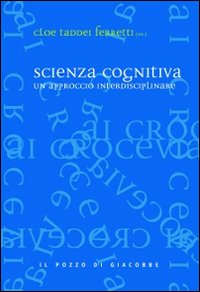 Scienza cognitiva. Un approccio interdisciplinare