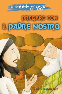 Pregare con il Padre Nostro. Il piccolo gregge