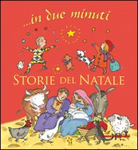 Storie del Natale... in due minuti. Ediz. illustrata