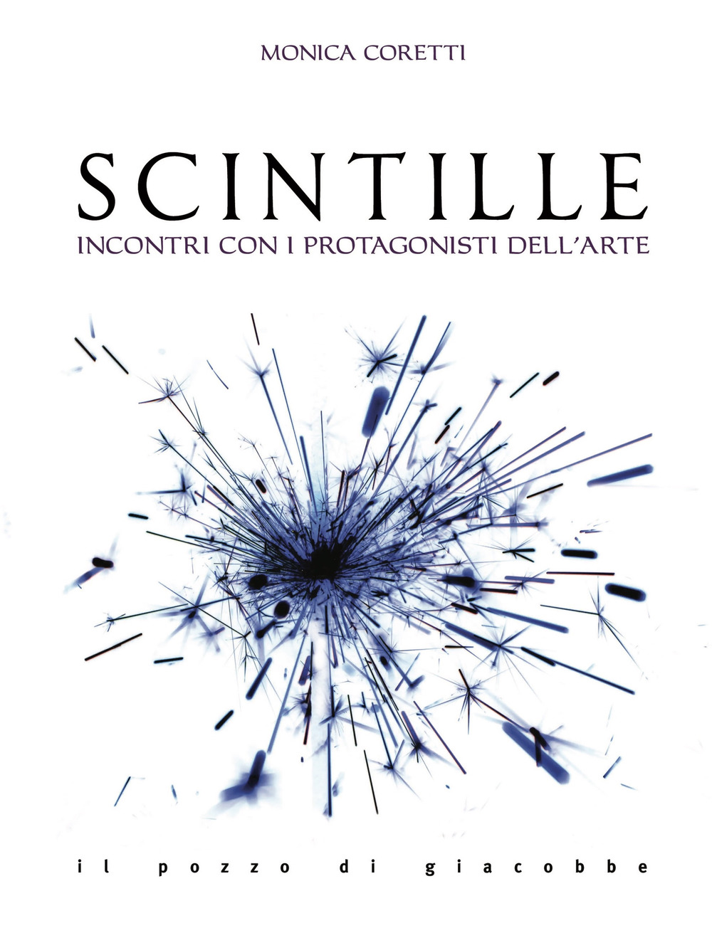 Scintille. Incontri con i protagonisti dell'arte