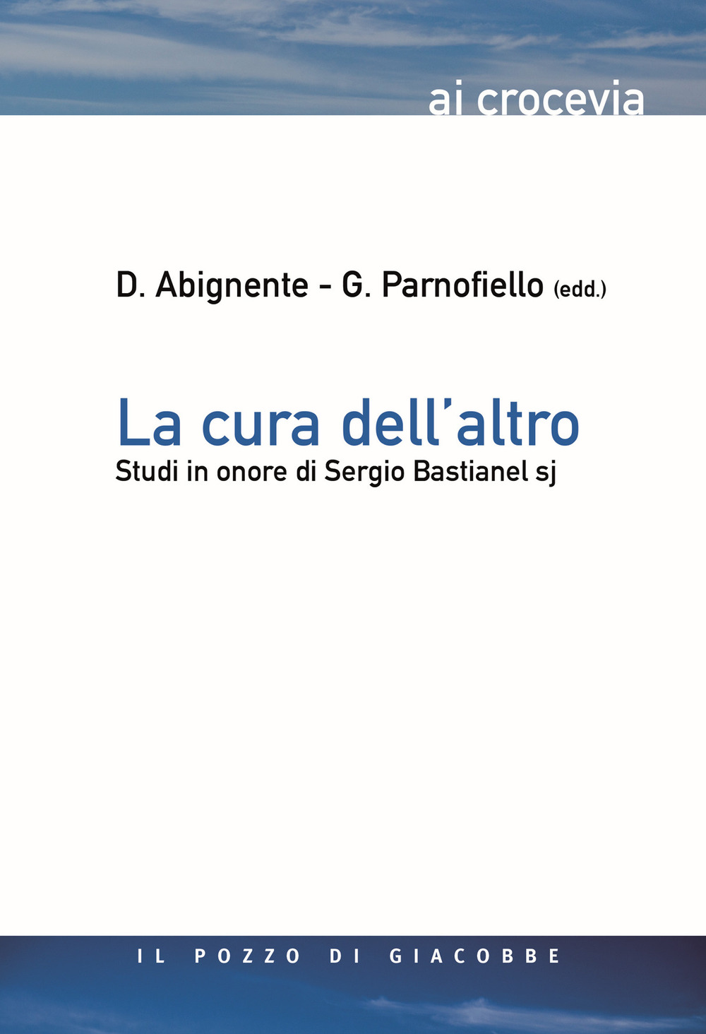 La cura dell'altro. Studi in onore di Sergio Bastianel s.j.