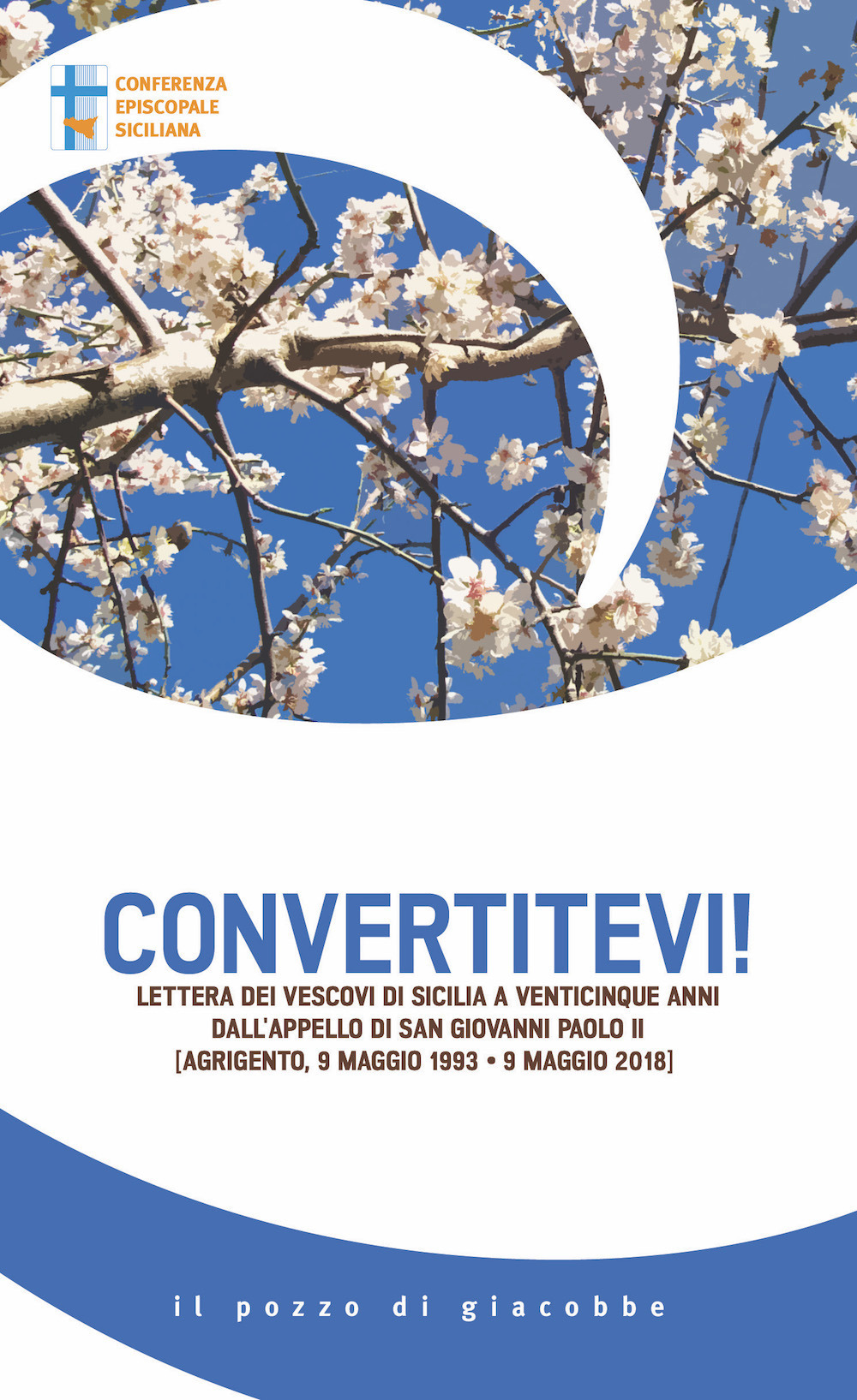 Convertitevi! Lettera dei Vescovi di Sicilia a venticinque anni dall'appello di san Giovanni Paolo II (Agrigento, 9 maggio 1993-9 maggio 2018)