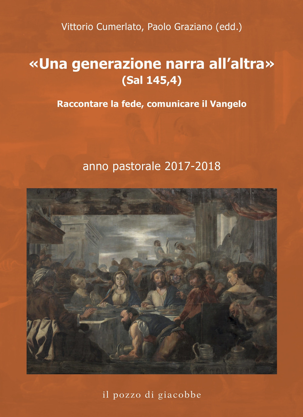 «Una generazione narra all'altra» (Sal 145,4). Raccontare la fede, comunicare il Vangelo