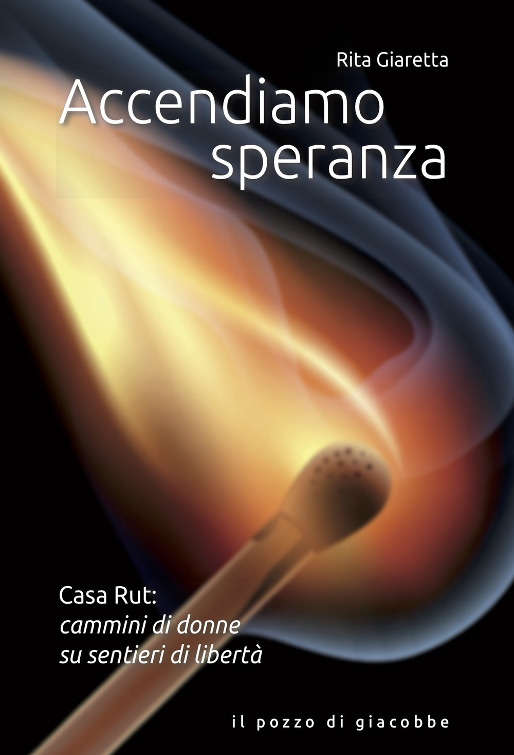 Accendiamo speranza. Casa Rut: cammini di donne su sentieri di libertà