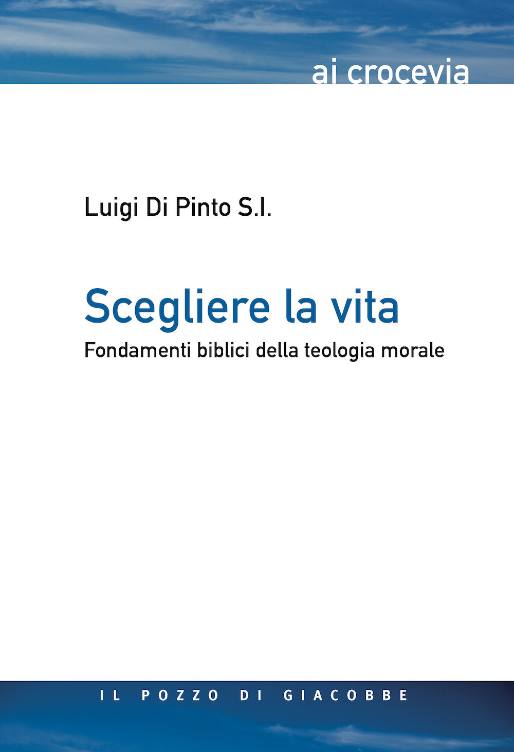 Scegliere la vita. Fondamenti biblici della teologia morale