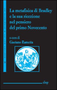 La metafisica di Bradley e la sua ricerca nel pensiero del primo Novecento