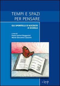 Tempi e spazi per pensare. Gli sportelli d'ascolto a scuola