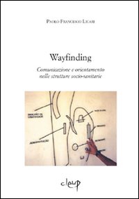 Way finding. Comunicazione e orientamento nelle strutture socio-sanitarie