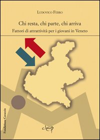 Chi resta, chi parte, chi arriva. Fattori di attrattività per i giovani in Veneto