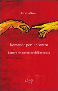 Domande per l'incontro. Lettere nel cammino dell'amicizia