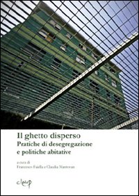 Il ghetto disperso. Pratiche di desegragazione e politiche abitative