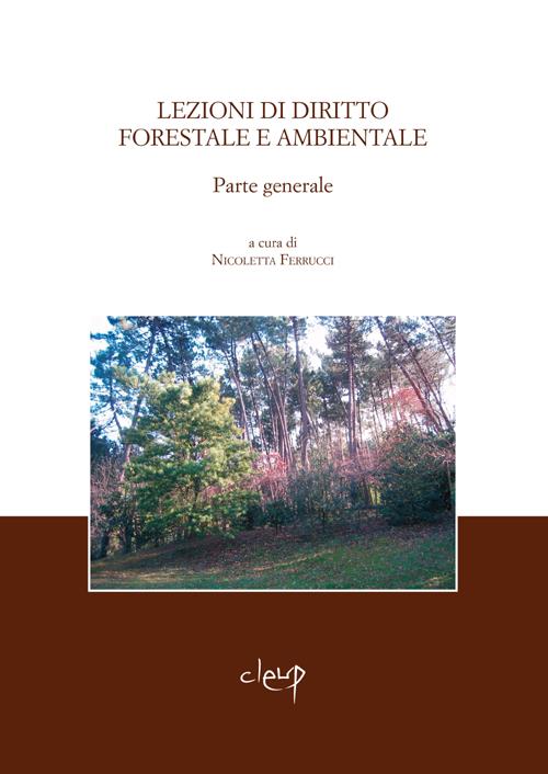 Lezioni di diritto forestale e ambientale. Parte generale