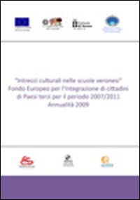 Intrecci culturali nelle scuole veronesi. Fondo Europeo per l'integrazione di cittadini di Paesi terzi per il periodo 2007/2011. Annualità 2009