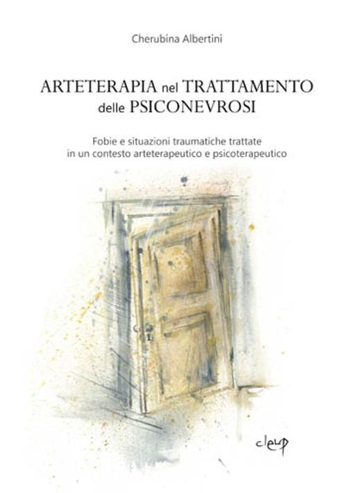 Arteterapia nel trattamento delle psiconevrosi. Fobie e situazioni traumatiche trattate in un contesto arteterapeutico e psicoterapeutico