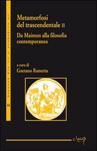 Metamorfosi del trascendentale. Vol. 2: Da Maimon alla filosofia contemporanea