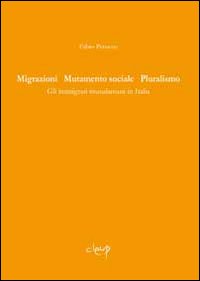 Migrazioni mutamento sociale pluralismo. Gli immigrati musulmani in Italia