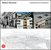 Malara Associati. Urbanistica & Architettura. Ediz. illustrata