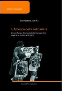 L'America della solidarietà. L'accoglienza dei rifugiati cileni e argentini negli Stati Uniti (1973-1983)