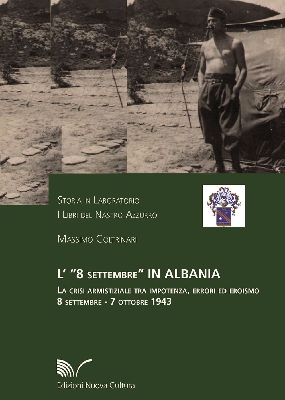 L'8 settembre in Albania. La crisi armistiziale tra impotenza, errori ed eroismo (8 settembre-7 ottobre 1943)