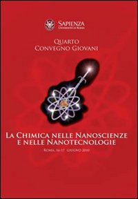 La chimica nelle nanoscienze e nelle nanotecnologie. Quarto convegno giovani