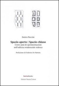 Spazio aperto. Spazio chiuso. Cento anni di sperimentazioni nell'edilizia residenziale tedesca