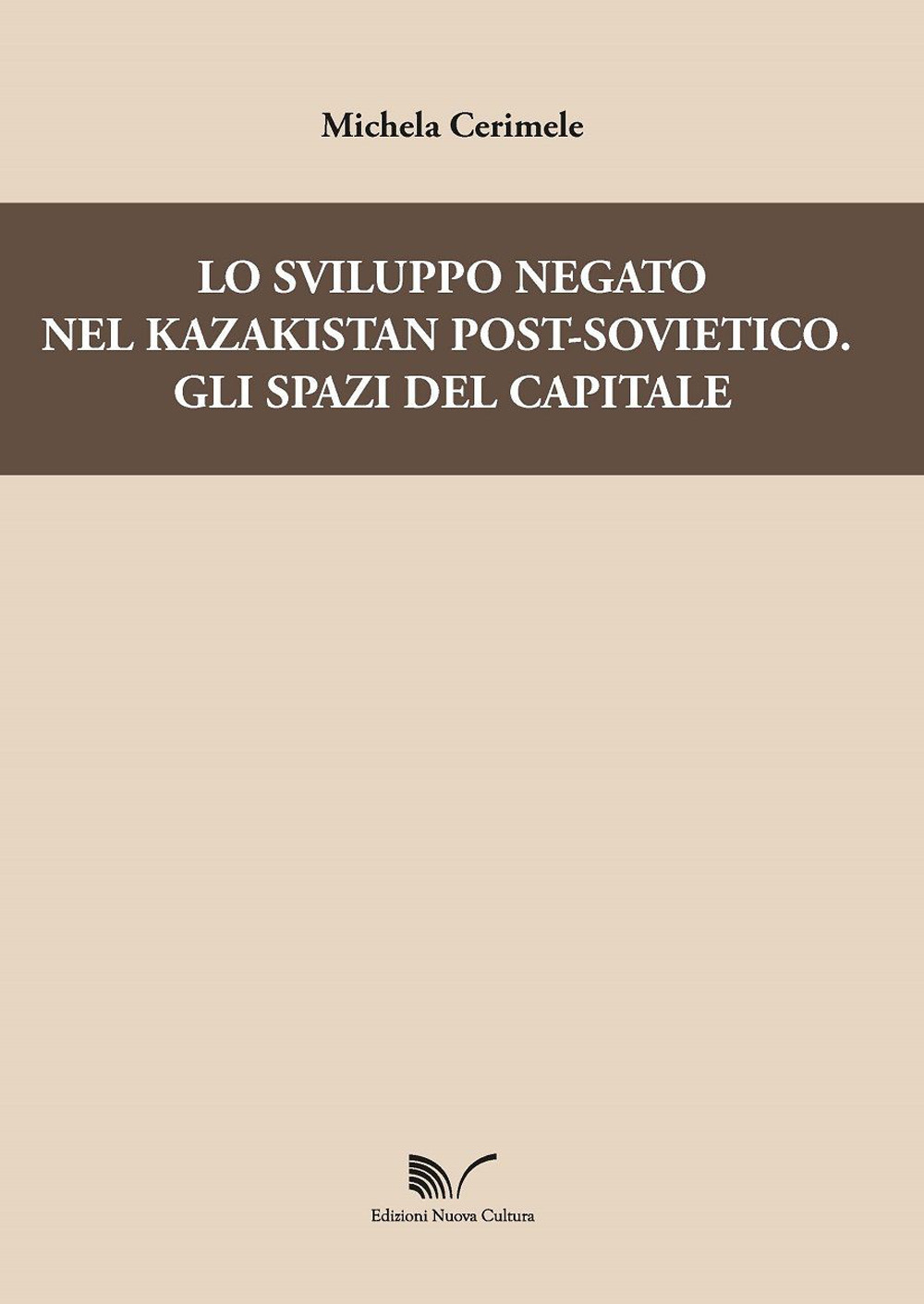 Lo sviluppo negato nel Kazakistan post-sovietico. Gli spazi del capitale