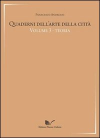 Quaderni dell'arte della città. Vol. 3: Teoria