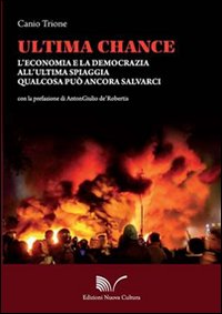 Ultima chance. L'economia e la democrazia all'ultima spiaggia. Qualcosa può ancora salvarci