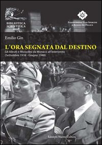 L'ora segnata dal destino. Gli Alleati e Mussolini da Monaco all'intervento. Settembre 1938 - Giugno 1940