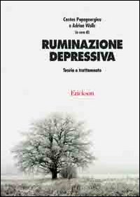 Ruminazione depressiva. Teoria e trattamento