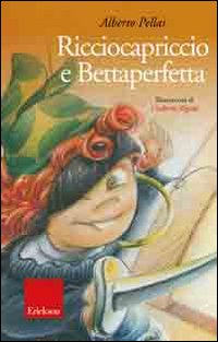 Ricciocapriccio e Bettaperfetta. Ediz. illustrata. Con CD Audio